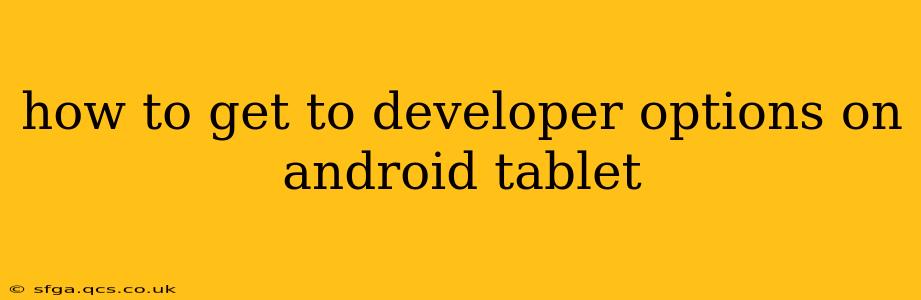 how to get to developer options on android tablet