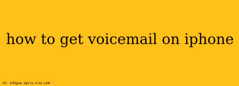 how to get voicemail on iphone