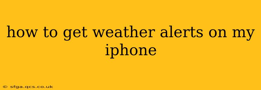 how to get weather alerts on my iphone