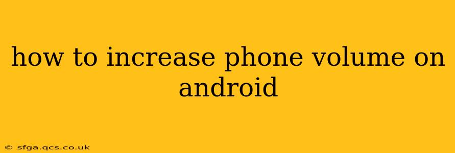 how to increase phone volume on android