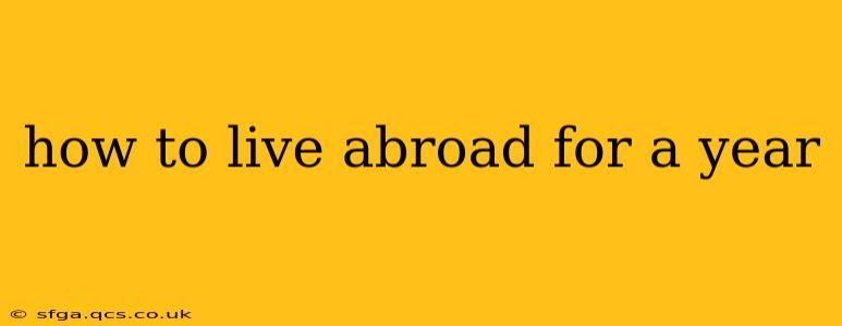 how to live abroad for a year