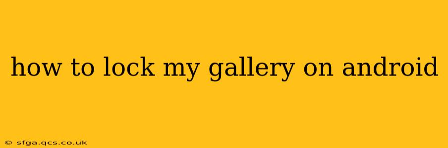 how to lock my gallery on android
