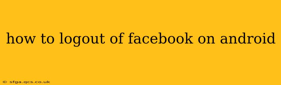 how to logout of facebook on android
