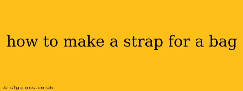 how to make a strap for a bag