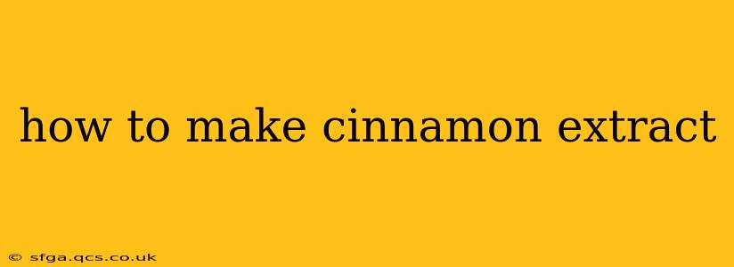 how to make cinnamon extract