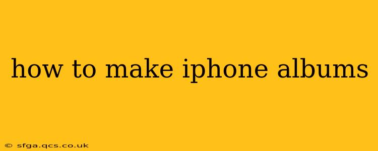 how to make iphone albums