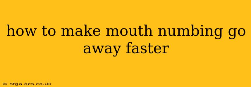 how to make mouth numbing go away faster