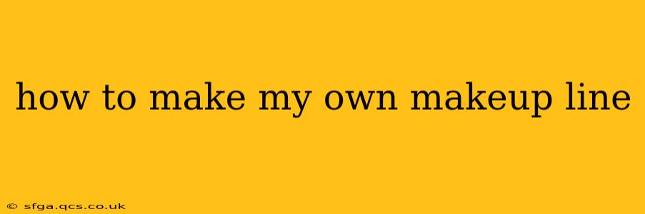 how to make my own makeup line