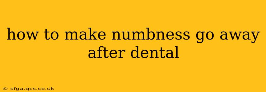 how to make numbness go away after dental