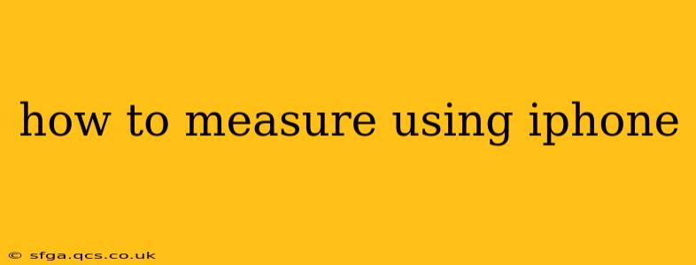 how to measure using iphone