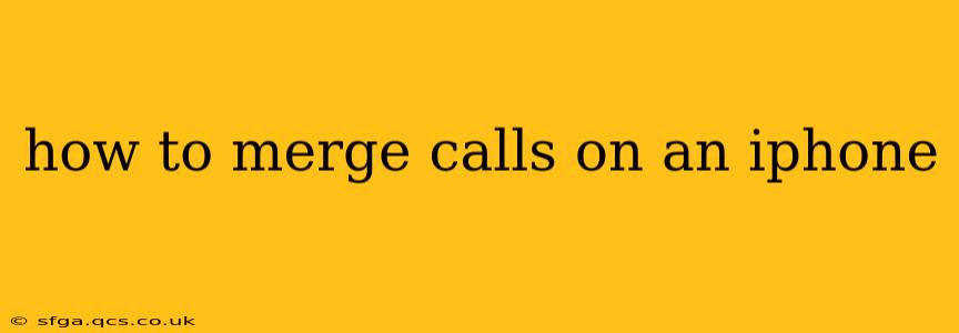 how to merge calls on an iphone
