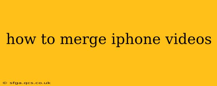 how to merge iphone videos