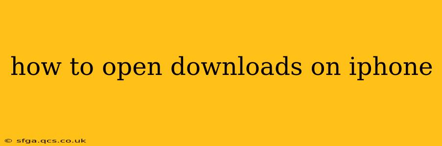 how to open downloads on iphone