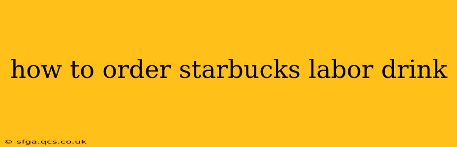 how to order starbucks labor drink