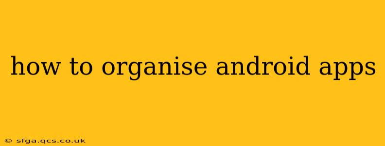 how to organise android apps