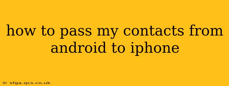 how to pass my contacts from android to iphone