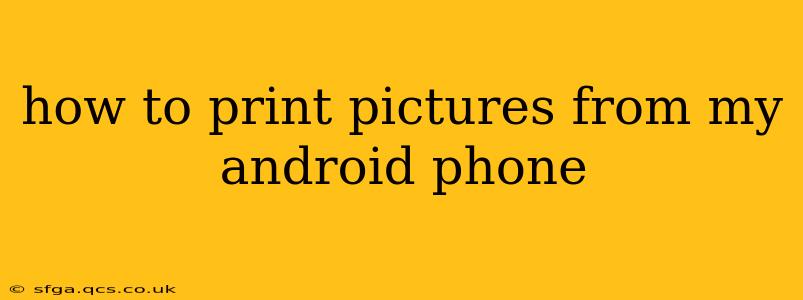 how to print pictures from my android phone