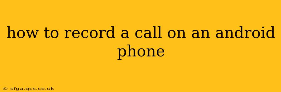 how to record a call on an android phone