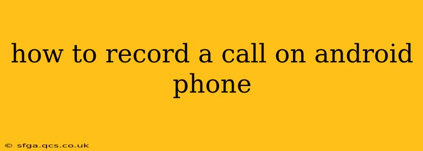 how to record a call on android phone