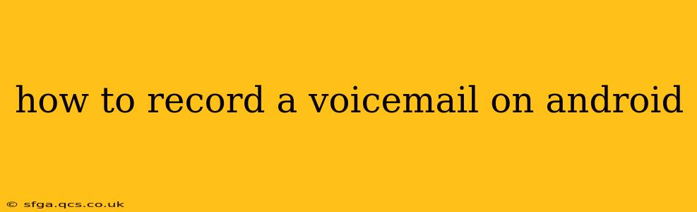 how to record a voicemail on android