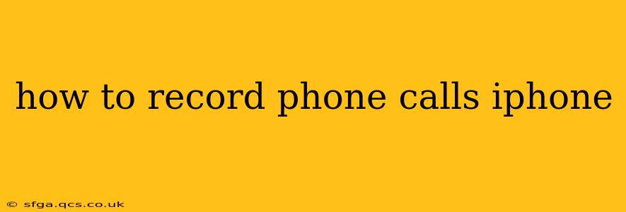 how to record phone calls iphone