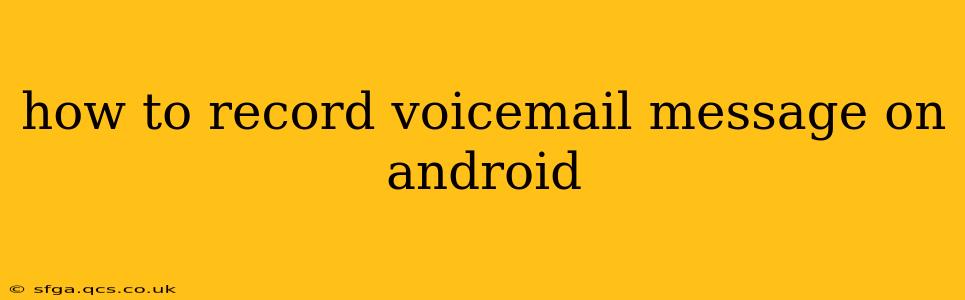 how to record voicemail message on android