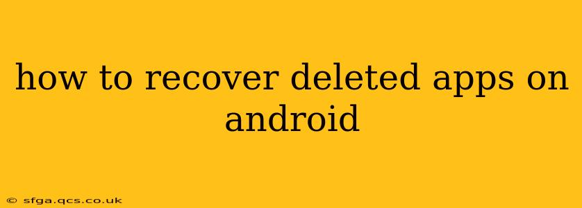 how to recover deleted apps on android