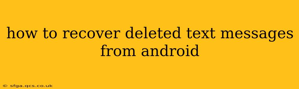 how to recover deleted text messages from android