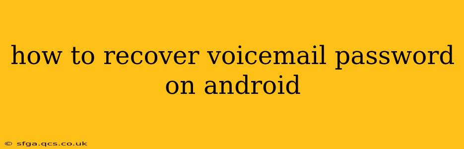 how to recover voicemail password on android