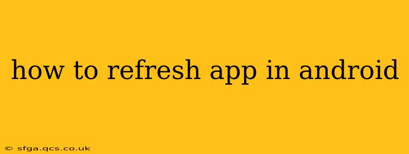 how to refresh app in android