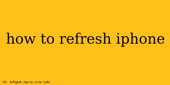 how to refresh iphone