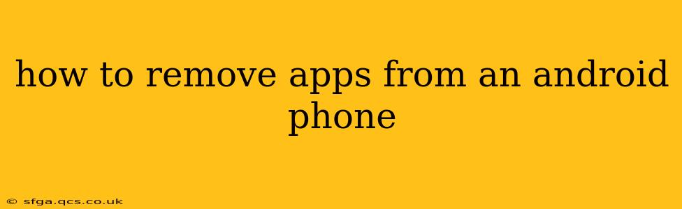 how to remove apps from an android phone