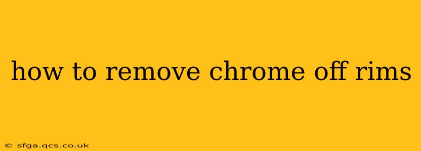 how to remove chrome off rims