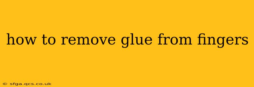 how to remove glue from fingers
