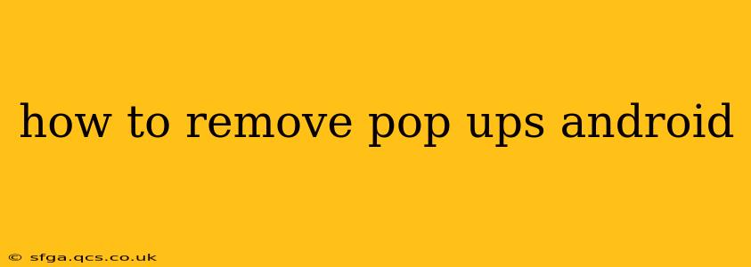 how to remove pop ups android