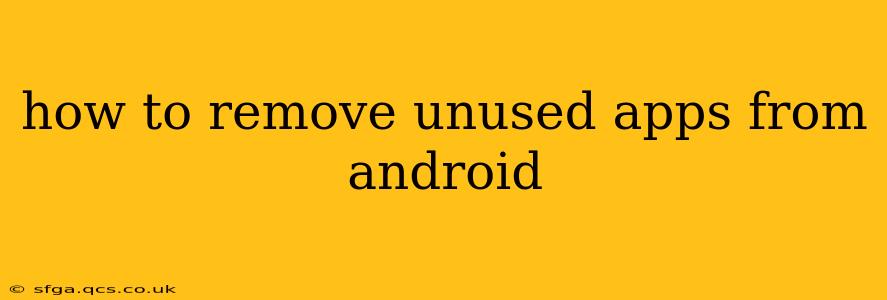 how to remove unused apps from android
