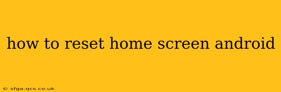 how to reset home screen android
