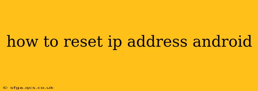 how to reset ip address android
