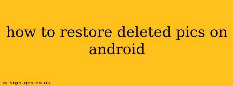how to restore deleted pics on android