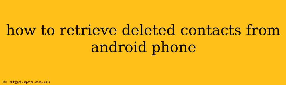 how to retrieve deleted contacts from android phone