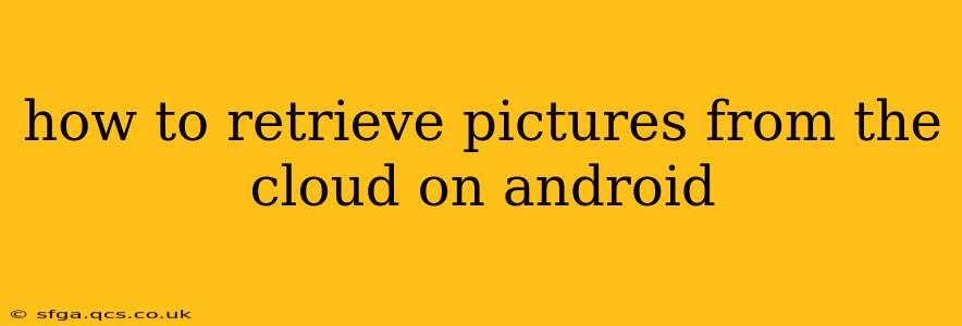 how to retrieve pictures from the cloud on android