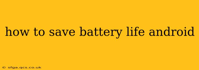 how to save battery life android