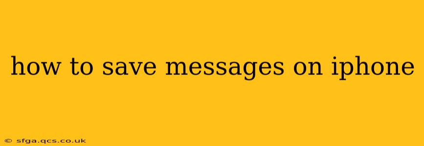how to save messages on iphone