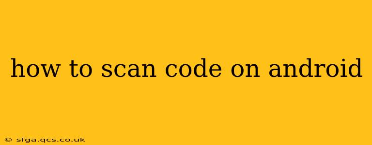 how to scan code on android
