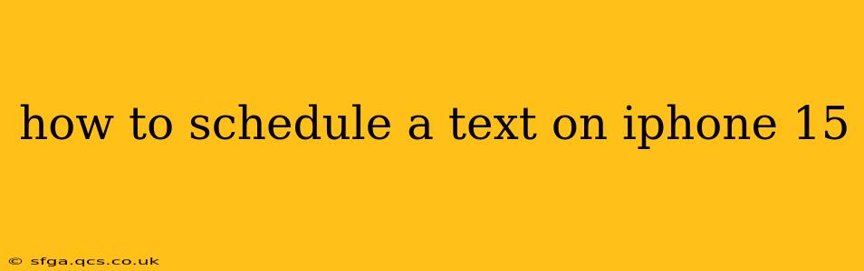 how to schedule a text on iphone 15