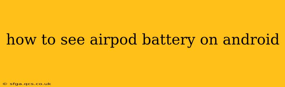 how to see airpod battery on android