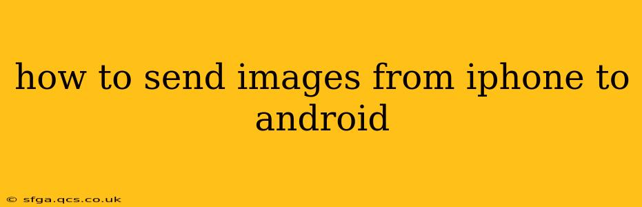 how to send images from iphone to android