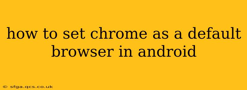 how to set chrome as a default browser in android
