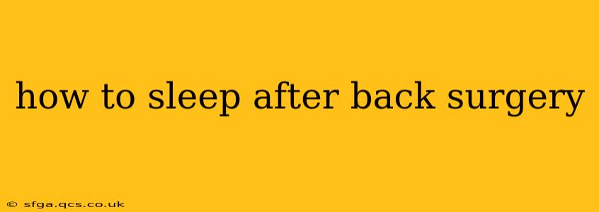 how to sleep after back surgery