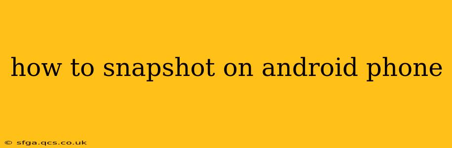 how to snapshot on android phone